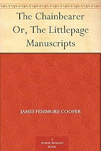The Chainbearer Or, The Littlepage Manuscripts