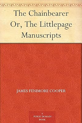 The Chainbearer Or, The Littlepage Manuscripts