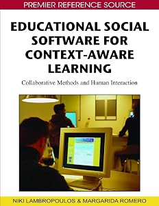 Educational Social Software for Context-Aware Learning: Collaborative Methods and Human Interaction by Niki Lambropoulos