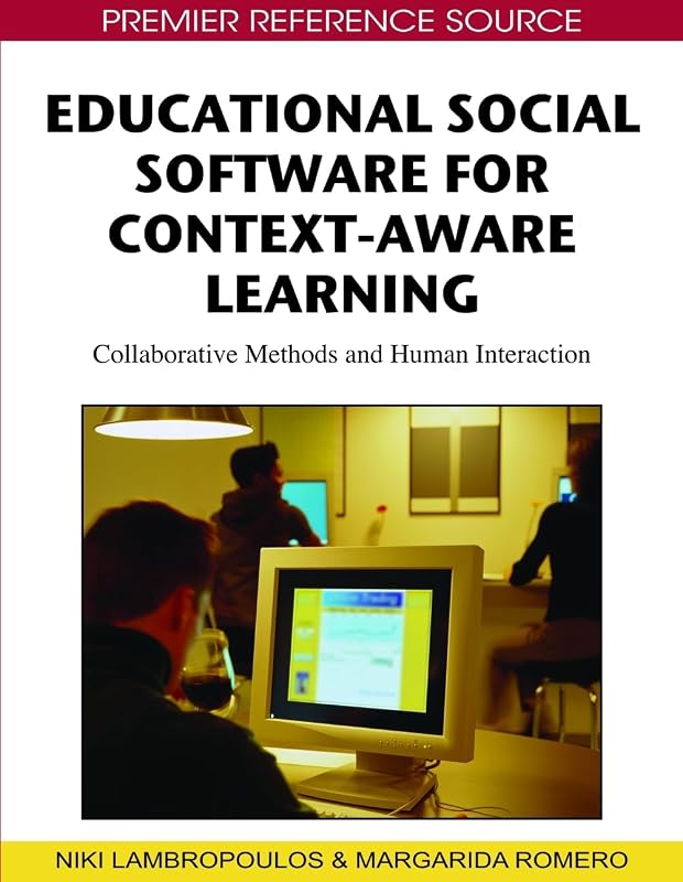 Educational Social Software for Context-Aware Learning: Collaborative Methods and Human Interaction by Niki Lambropoulos
