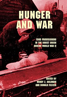 Hunger and War: Food Provisioning in the Soviet Union during World War II