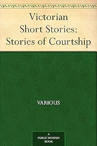 Victorian Short Stories: Stories of Courtship