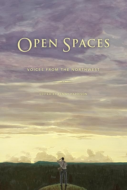 Open Spaces: Voices from the Northwest by Penny H. Harrison