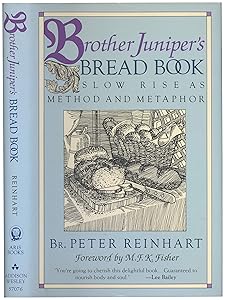 Brother Juniper's Bread Book: Slow Rise As Method and Metaphor by Peter Reinhart