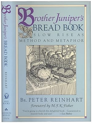 Brother Juniper's Bread Book: Slow Rise As Method and Metaphor