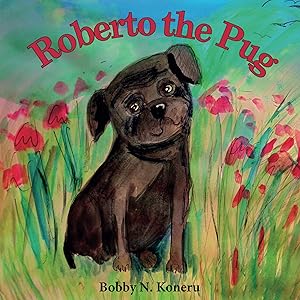 Roberto the Pug by Bobby N. Koneru