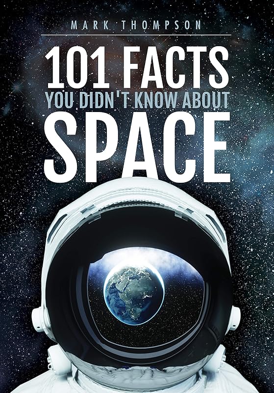 101 Facts You Didn't Know About Space by Mark Thompson