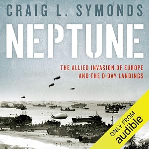 Neptune: The Allied Invasion of Europe and the D-Day Landings by Craig L. Symonds
