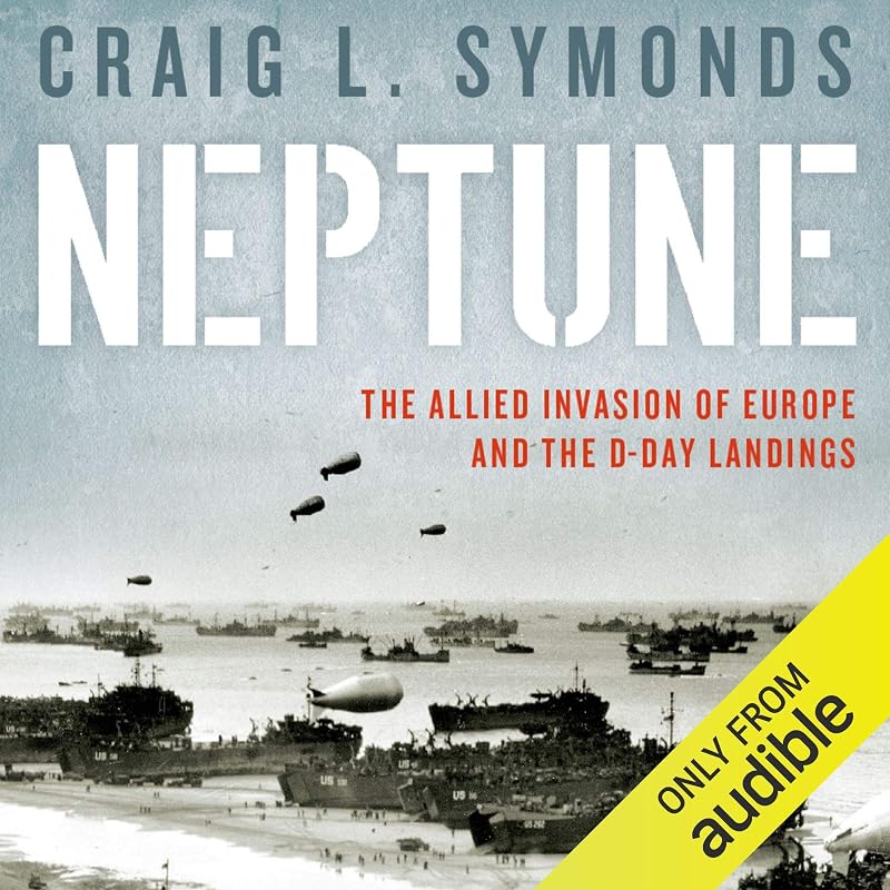 Neptune: The Allied Invasion of Europe and the D-Day Landings by Craig L. Symonds