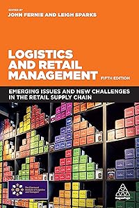 Logistics and Retail Management: Emerging Issues and New Challenges in the Retail Supply Chain by John Fernie