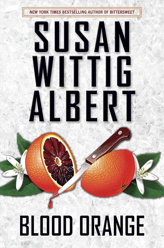 Blood Orange (China Bayles Mystery Book 24) by Susan Wittig Albert