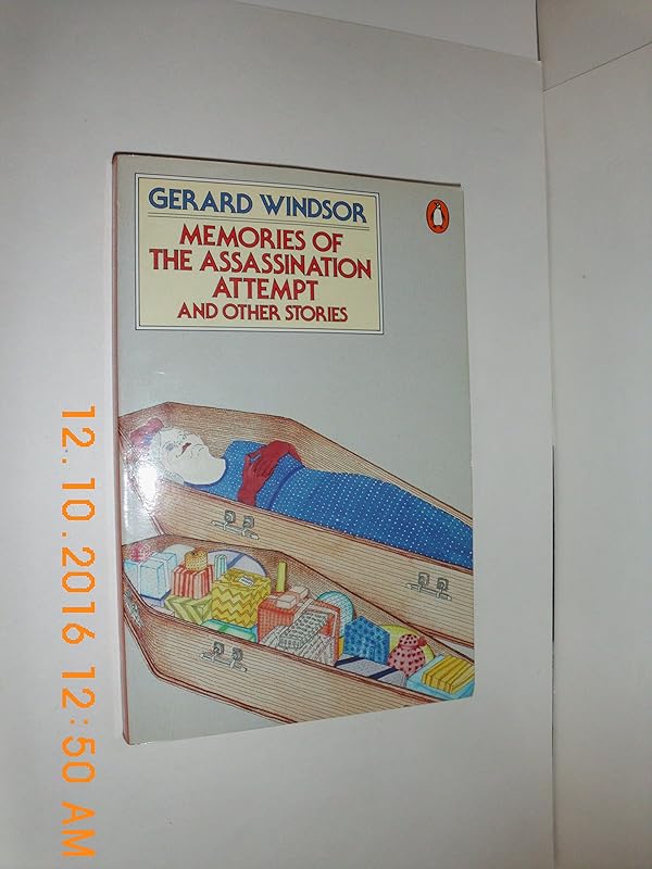 Memories of the Assassination Attempt and Other Stories by Gerard Windsor