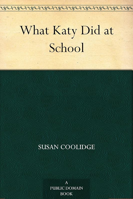 What Katy Did at School by Susan Coolidge