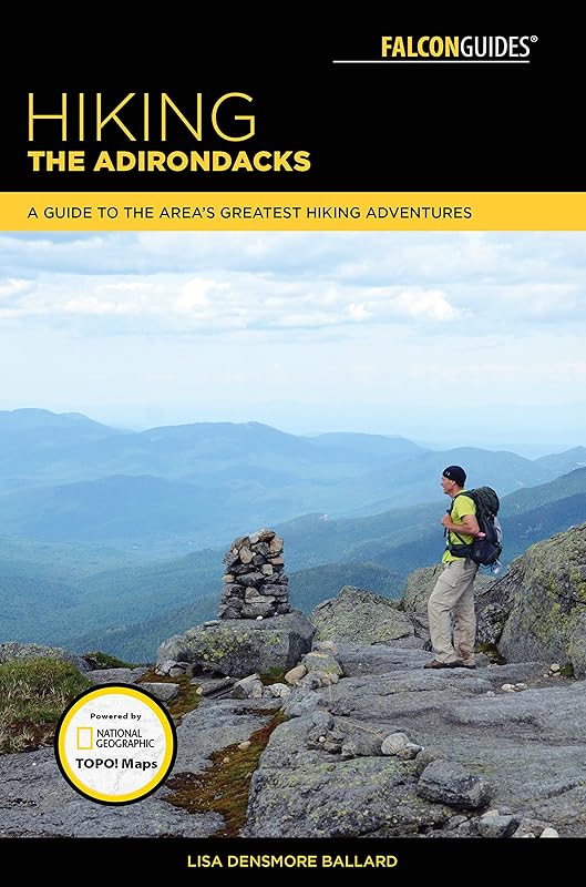 Hiking the Adirondacks: A Guide to the Area's Greatest Hiking Adventures (Falcon Guides) by Lisa Ballard
