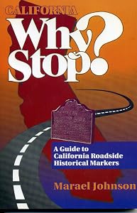 California Why Stop?: A Guide to California Roadside Historical Markers by Marael Johnson