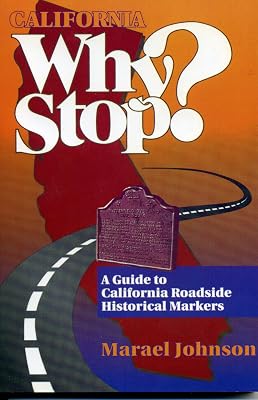 California Why Stop?: A Guide to California Roadside Historical Markers