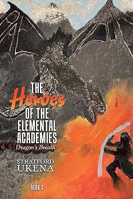 The Heroes of The Elemental Academies: Dragon's Breath