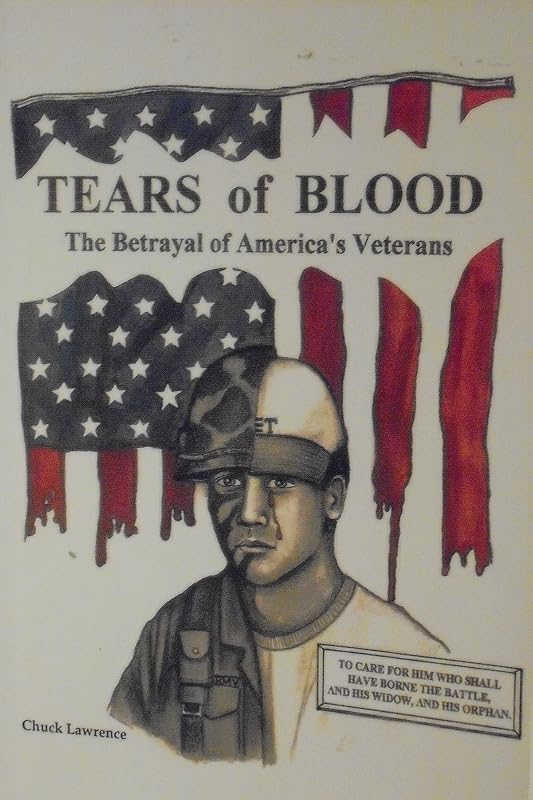 Tears of Blood: The Betrayal of America's Veterans by Chuck Lawrence