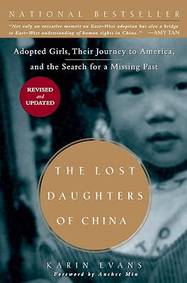 The Lost Daughters of China: Adopted Girls, Their Journey to America, and the Search fora Missing Past