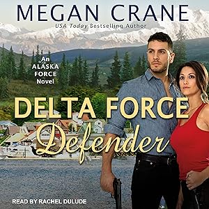 Delta Force Defender: Alaska Force Series, Book 4 by Megan Crane