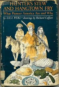 Hunter's stew and hangtown fry, what pioneer America ate and why