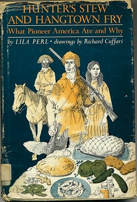 Hunter's stew and hangtown fry, what pioneer America ate and why