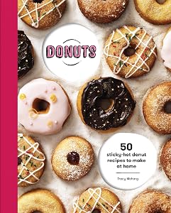 Donuts: 50 sticky-hot donut recipes to make at home by Tracey Meharg