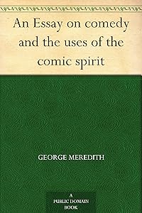 An Essay on comedy and the uses of the comic spirit