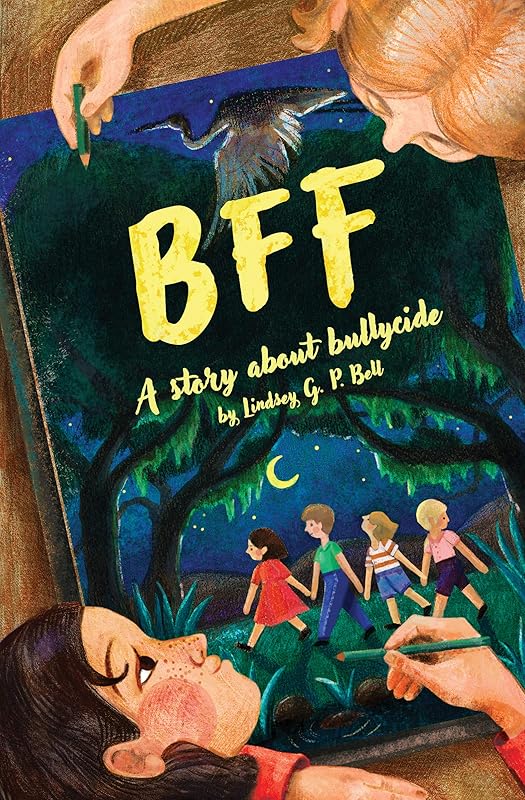 BFF: A Story About Bullycide by Lindsey G. P. Bell