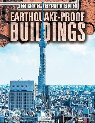 Earthquake-Proof Buildings (Technology Takes on Nature)