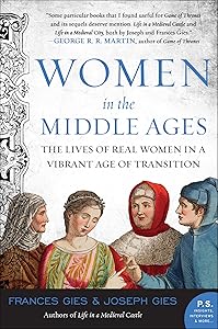 Women in the Middle Ages: The Lives of Real Women in a Vibrant Age of Transition (Medieval Life) by Frances Gies