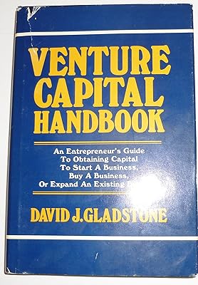 Venture Capital Handbook: An Entrepreneur's Guide to Obtaining Capital to Start a Business, Buy a Business, or Grow an Existing Business