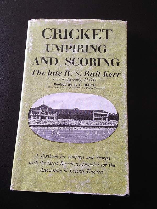Cricket umpiring and scoring: A text-book, revised to 1968, for umpires and scorers by Rowan Scrope Rait Kerr