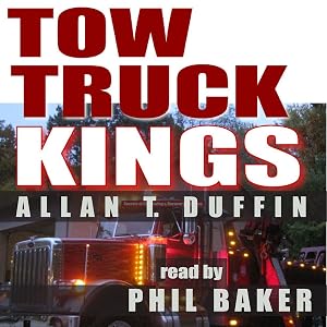 Tow Truck Kings: Secrets of the Towing & Recovery Business by Allan T. Duffin