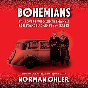The Bohemians: The Lovers Who Led Germany's Resistance Against the Nazis