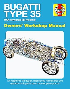 Bugatti Type 35 Owners' Workshop Manual: 1924 onwards (all models) - An insight into the design, engineering, maintenance and operation of Bugatti's iconic pre-war grand prix car (Haynes Manuals) by Chas Parker