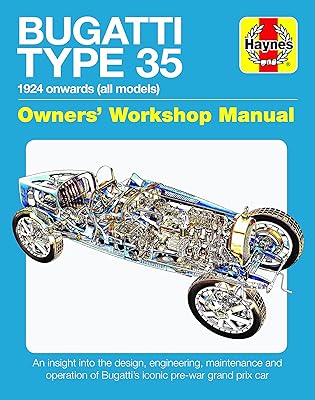 Bugatti Type 35 Owners' Workshop Manual: 1924 onwards (all models) - An insight into the design, engineering, maintenance and operation of Bugatti's iconic pre-war grand prix car (Haynes Manuals)