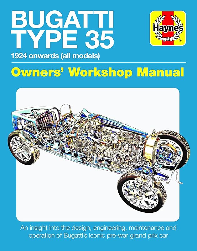 Bugatti Type 35 Owners' Workshop Manual: 1924 onwards (all models) - An insight into the design, engineering, maintenance and operation of Bugatti's iconic pre-war grand prix car (Haynes Manuals) by Chas Parker