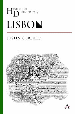 Historical Dictionary of Lisbon (Anthem Historical Dictionaries of Cities)