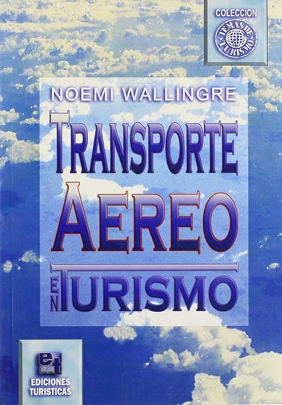 Transporte Aereo En Tourismo/air Transportaion In Tourism (Temas de Tourismo) (English and Spanish Edition) by Noemi Wallingre