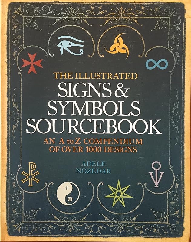 The Illustrated Signs & Symbols Sourcebook by Adele Nozedar