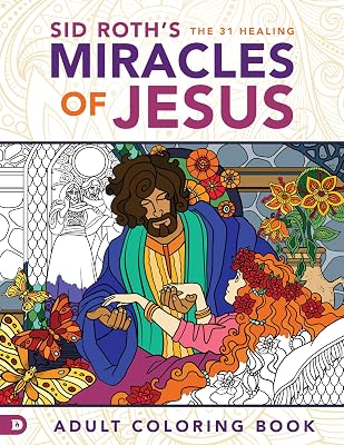 Sid Roth's the 31 Healing Miracles of Jesus: Adult Coloring Book