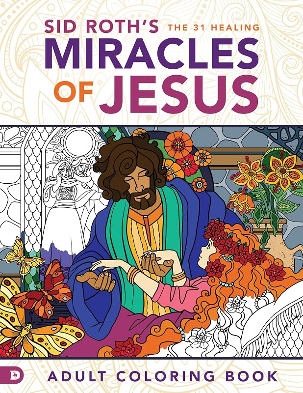 Sid Roth's the 31 Healing Miracles of Jesus: Adult Coloring Book by Sid Roth