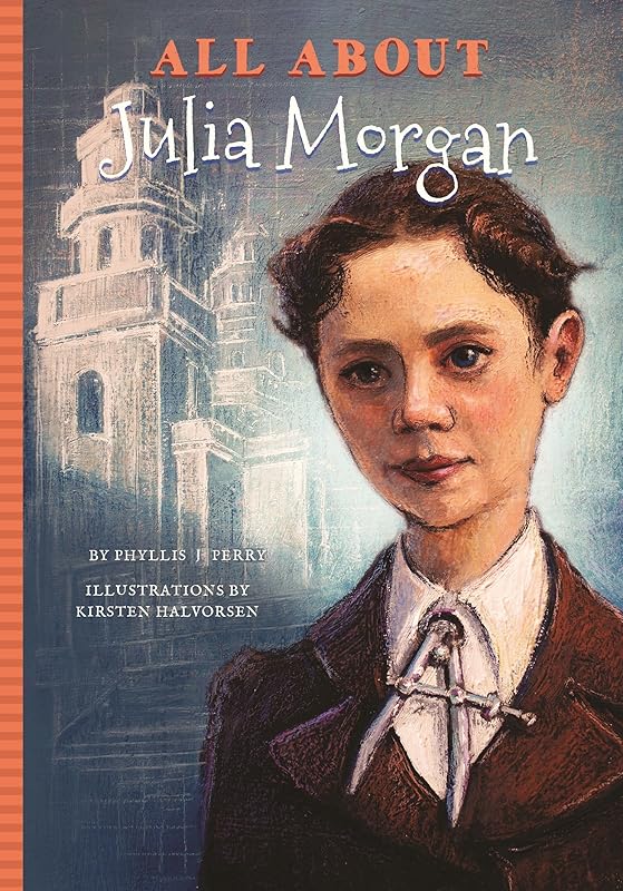 All About Julia Morgan by Phyllis J. Perry