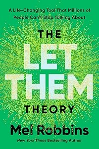The Let Them Theory: A Life-Changing Tool That Millions of People Can't Stop Talking About by Mel Robbins