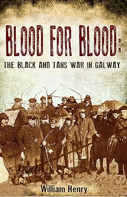 Blood for Blood: The Black and Tan War in Galway