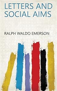 Letters and Social Aims by Ralph Waldo Emerson