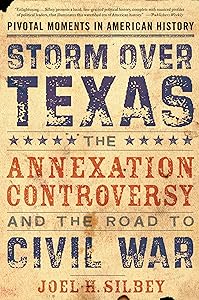 Storm over Texas: The Annexation Controversy and the Road to Civil War (Pivotal Moments in American History)