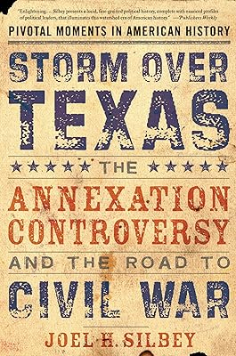 Storm over Texas: The Annexation Controversy and the Road to Civil War (Pivotal Moments in American History)