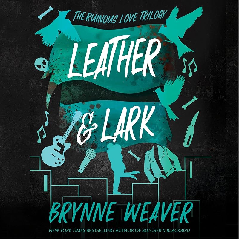 Leather & Lark: The Ruinous Love, Book 2 by Brynne Weaver
